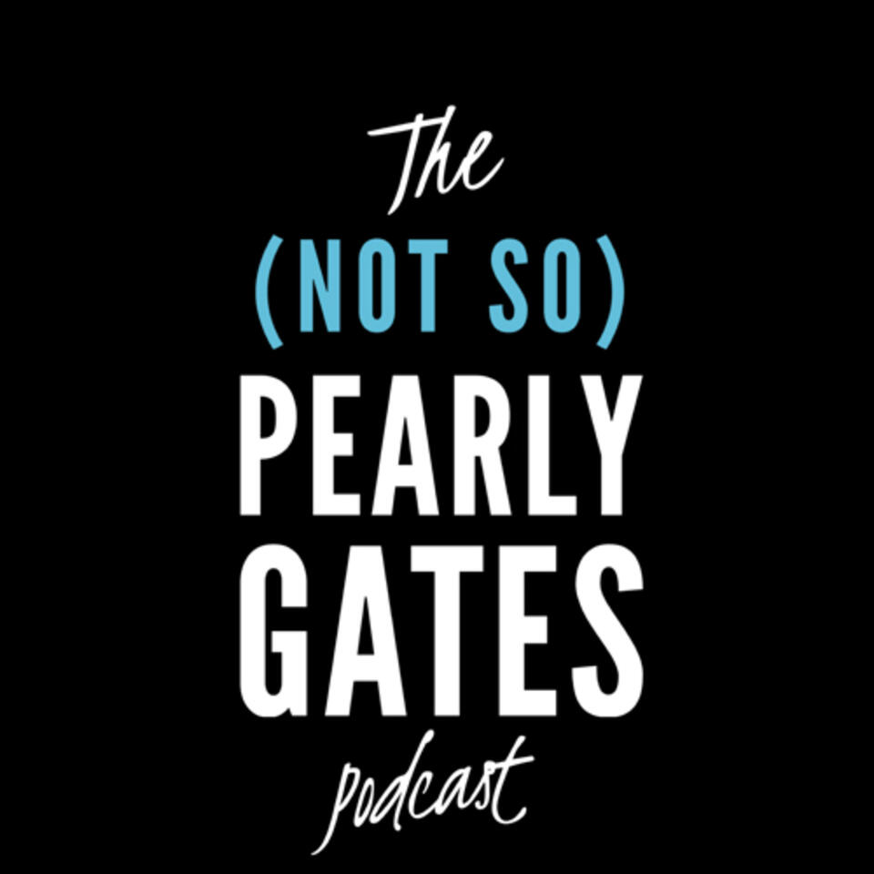 The Not So Pearly Gates Podcast