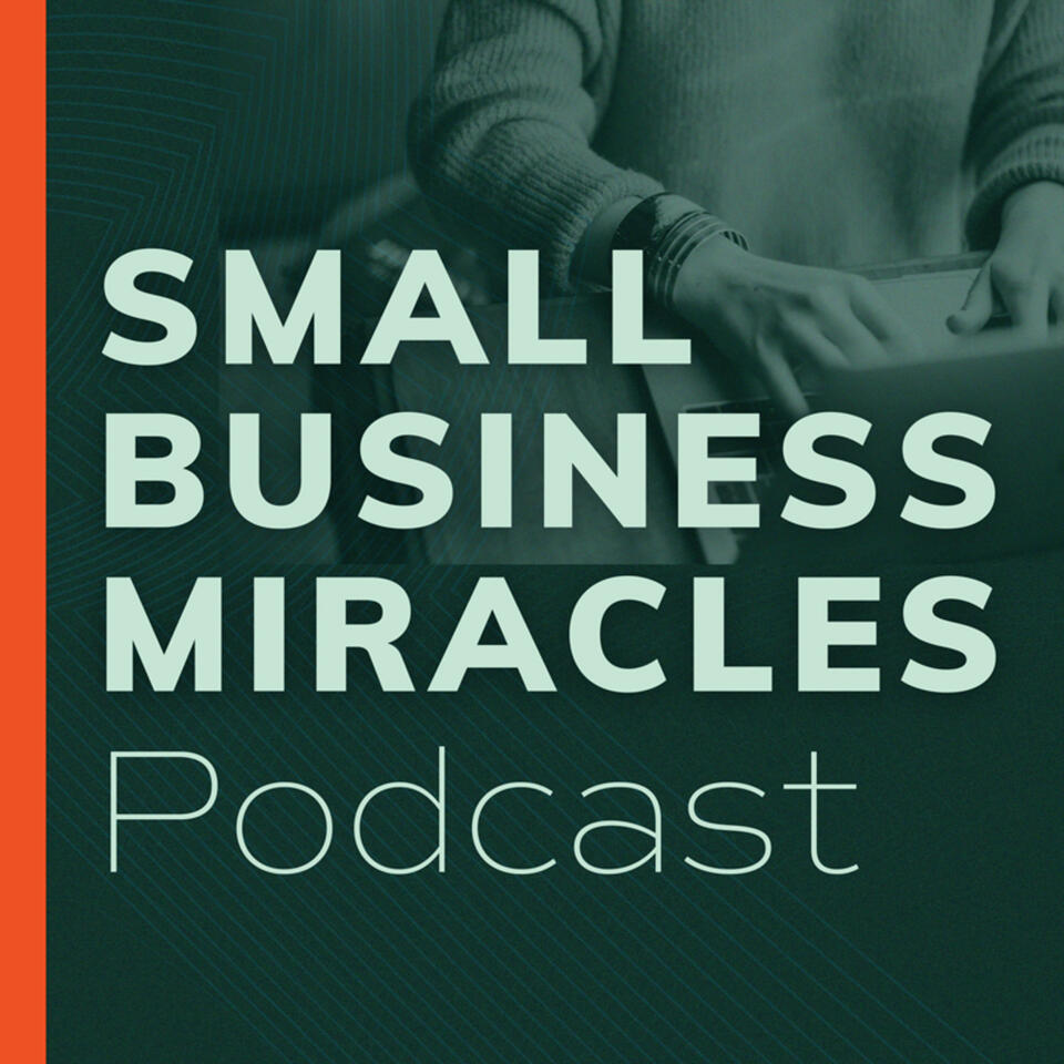 Small Business Miracles Podcast