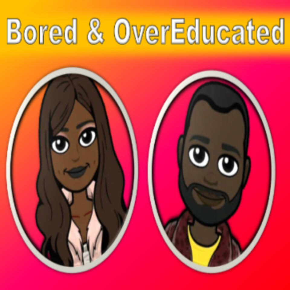 Bored & OverEducated