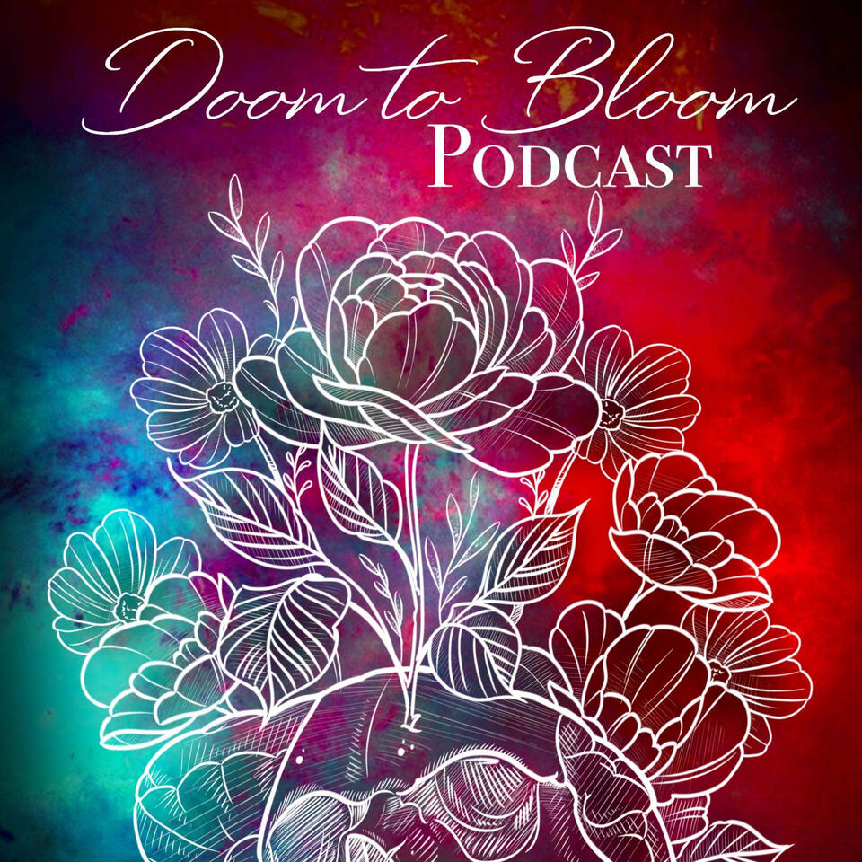 Doom to Bloom Podcast