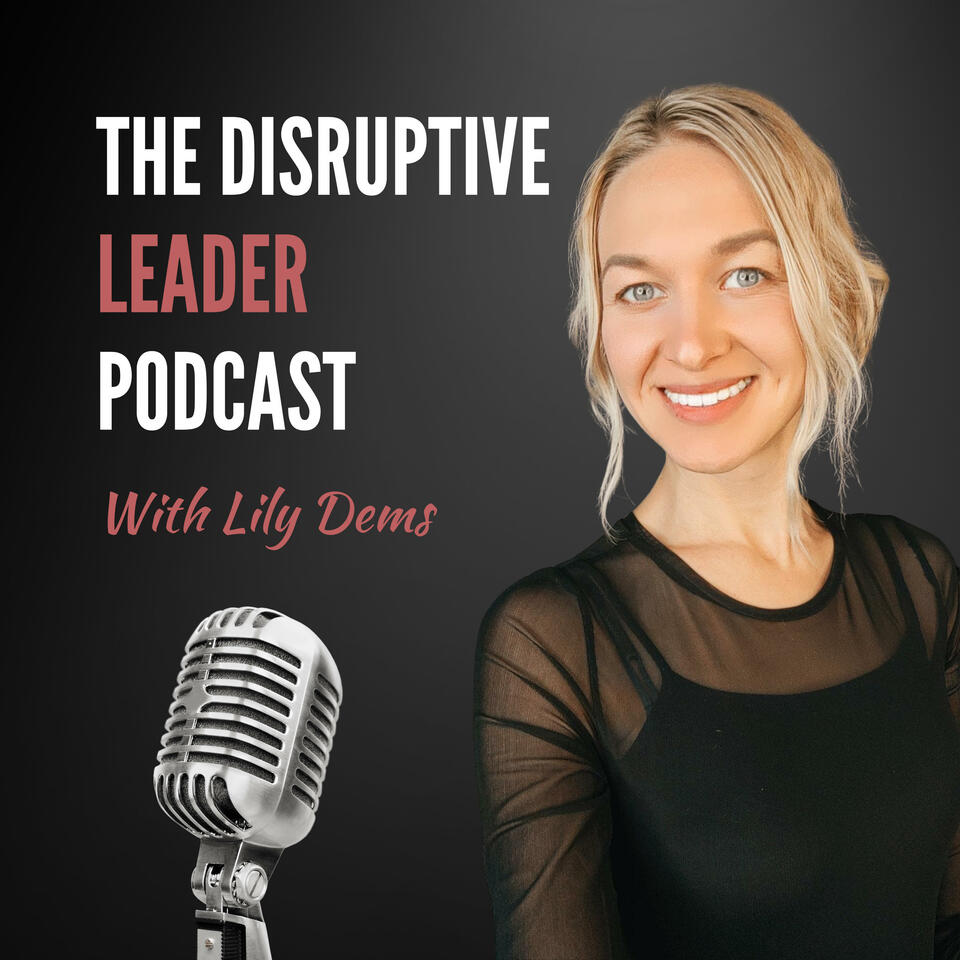The Disruptive Leader Podcast