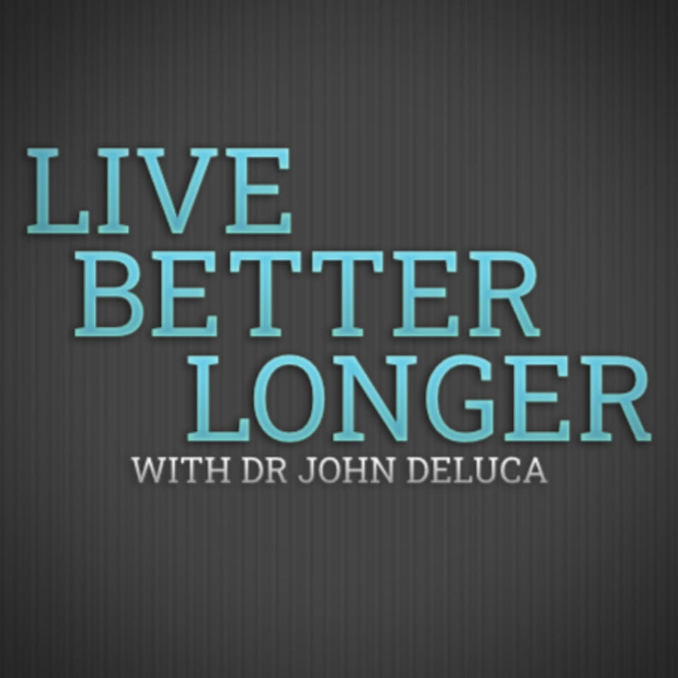 Live Better Longer with Dr. John DeLuca