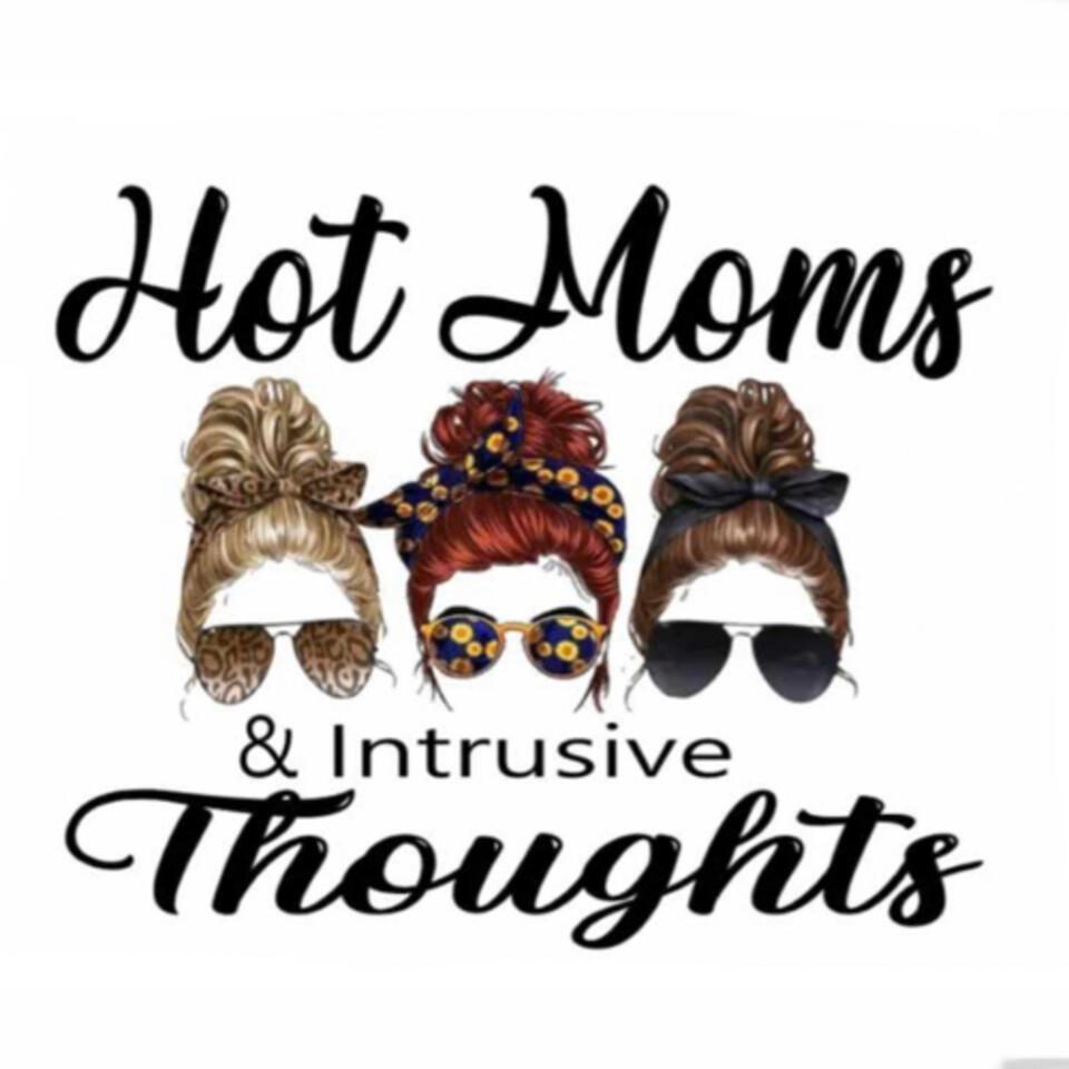 Hot Moms & Intrusive Thoughts