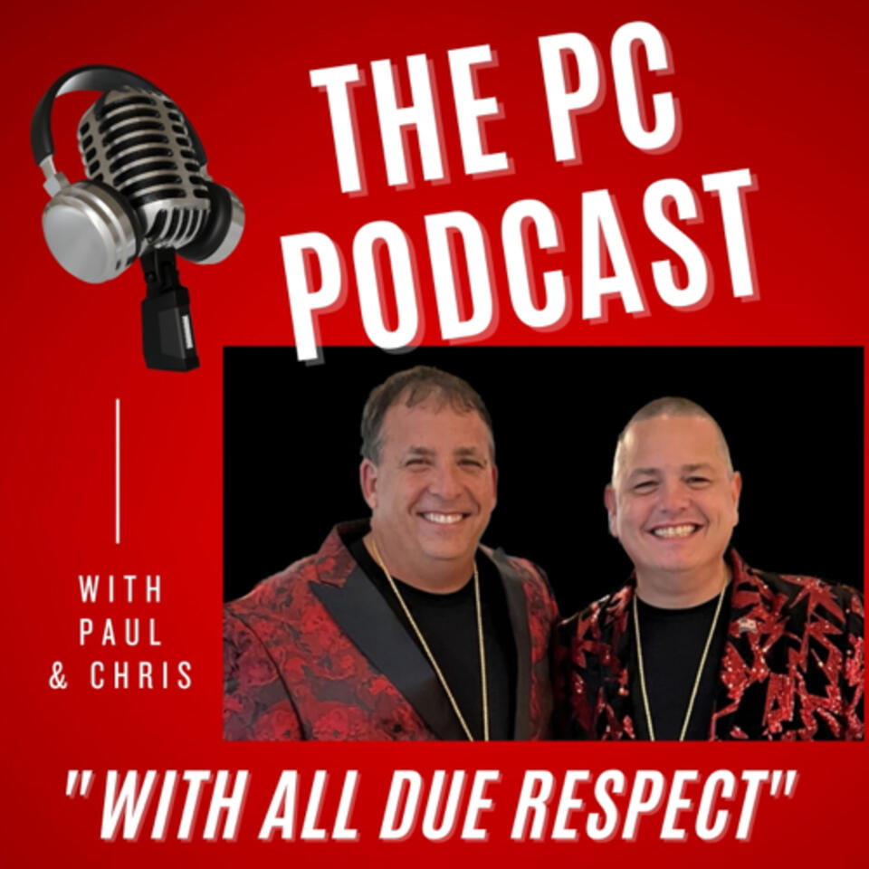 The PC Podcast with Paul & Chris “With All Due Respect”