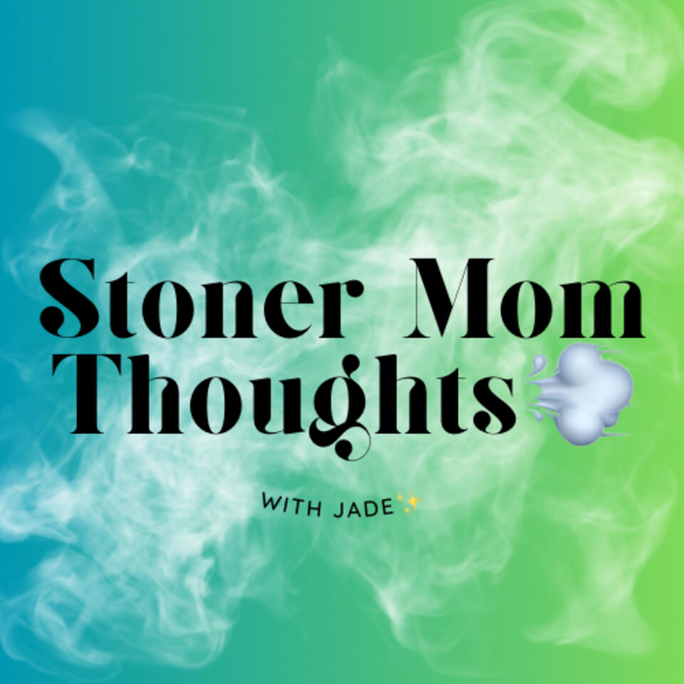 Stoner Mom Thoughts