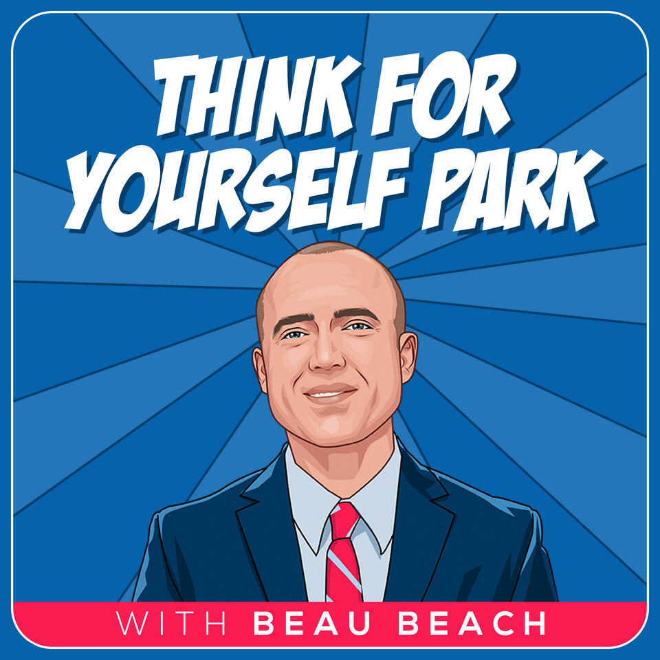 Think For Yourself Park, the podcast