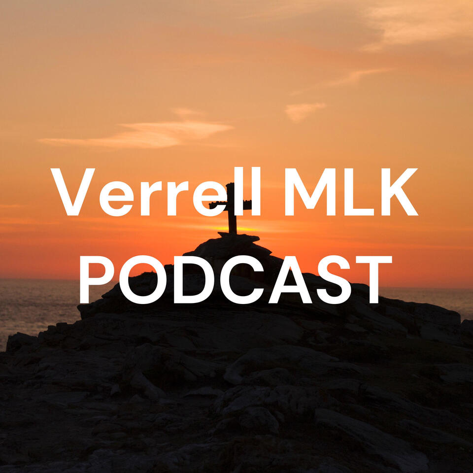 Verrell MLK PODCAST