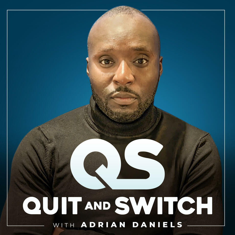 Quit and Switch with Adrian Daniels