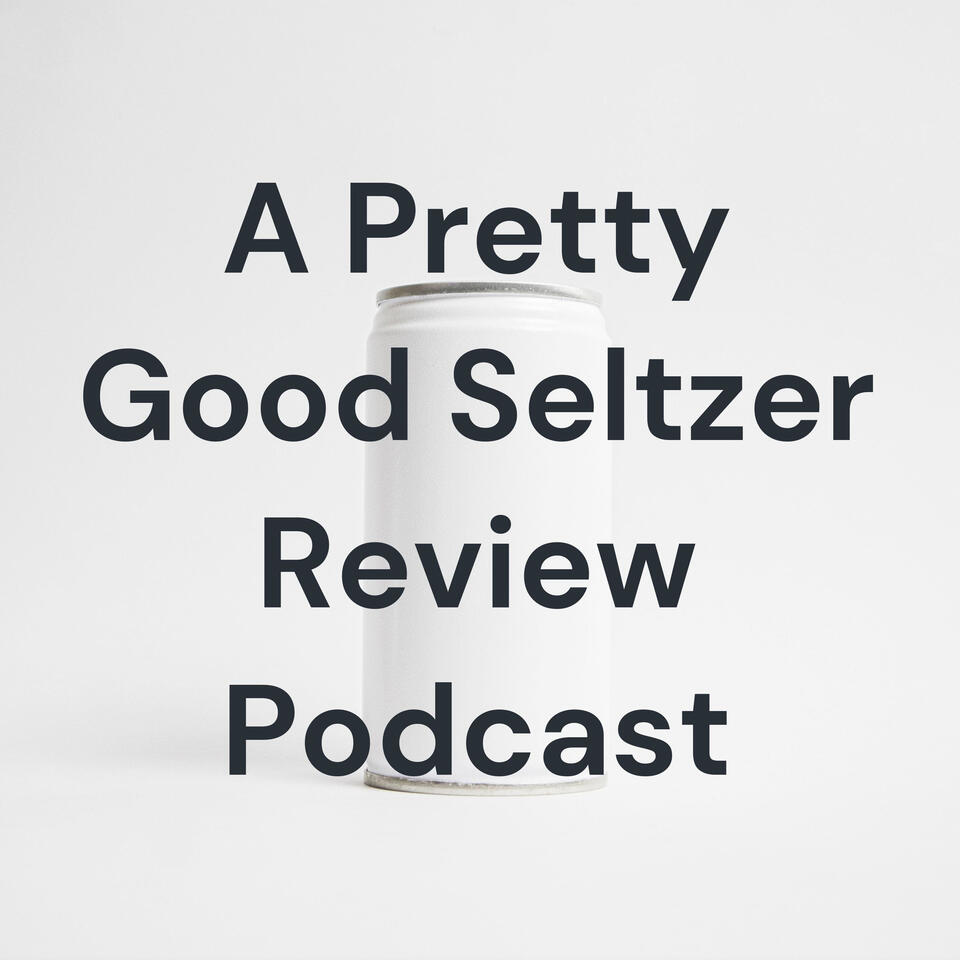 A Pretty Good Seltzer Review Podcast: Five Stars