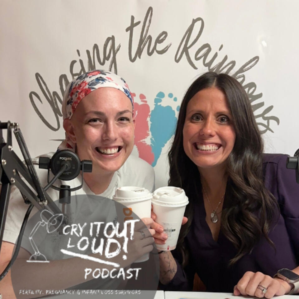 Cry It Out Loud: Navigating Infertility, Miscarriage, Stillbirth, Infant Loss & Pregnancy After Loss