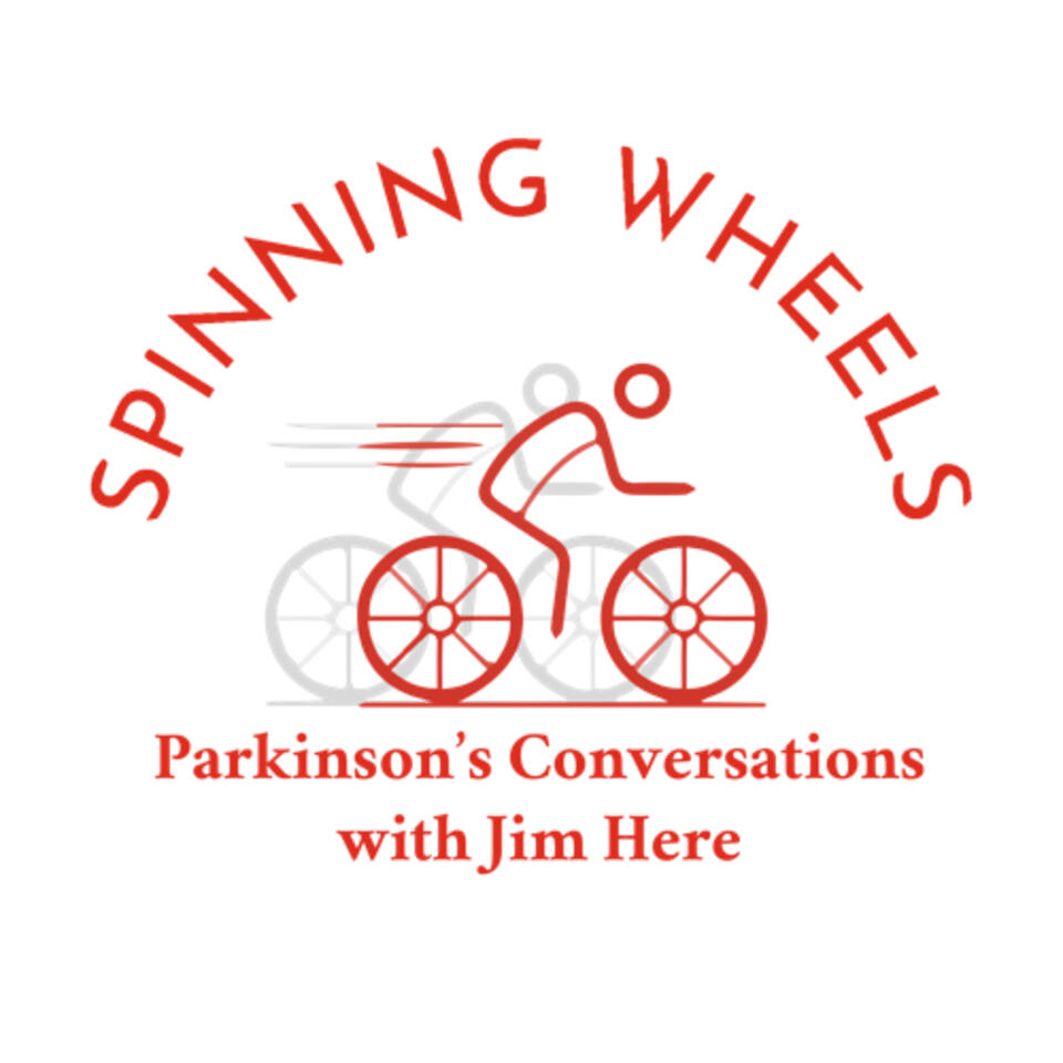 Spinning Wheels Parkinson’s Conversations with Jim Here