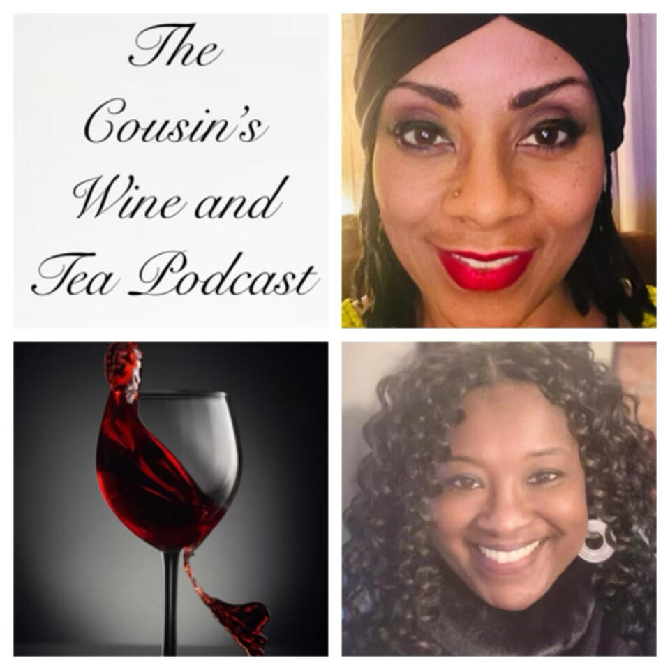 The Cousin's Wine and Tea Podcast