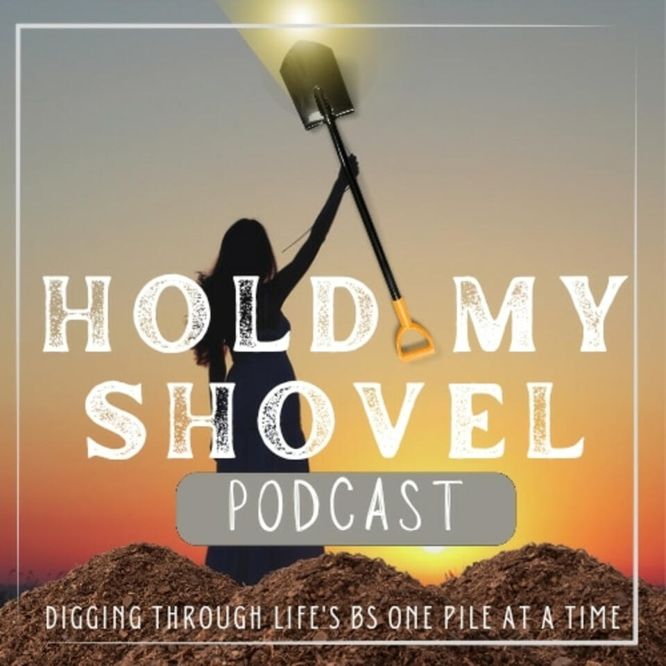 Hold My Shovel Podcast