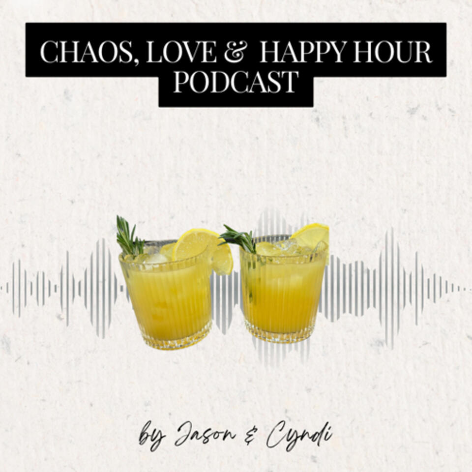 Chaos, Love, and Happy Hour