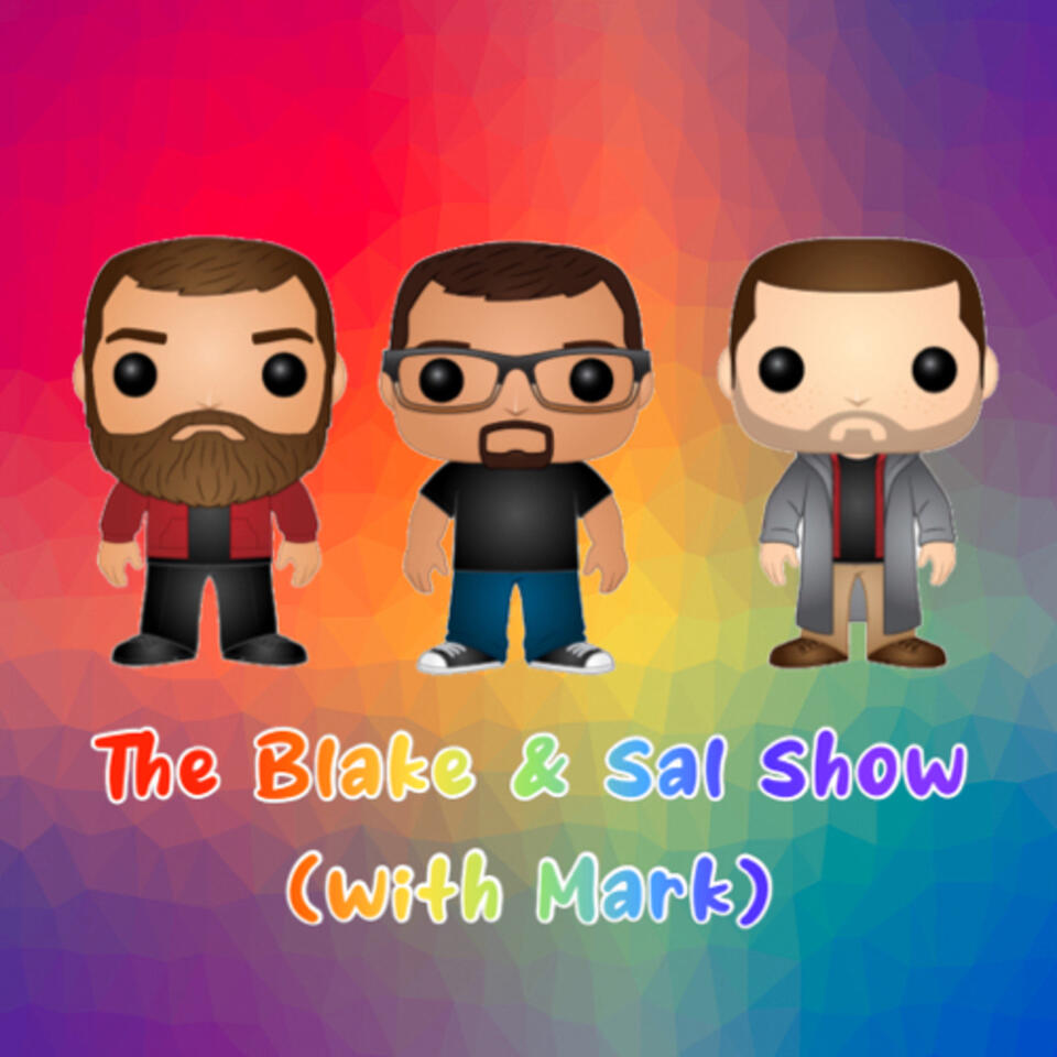 The Blake and Sal Show (with Mark)