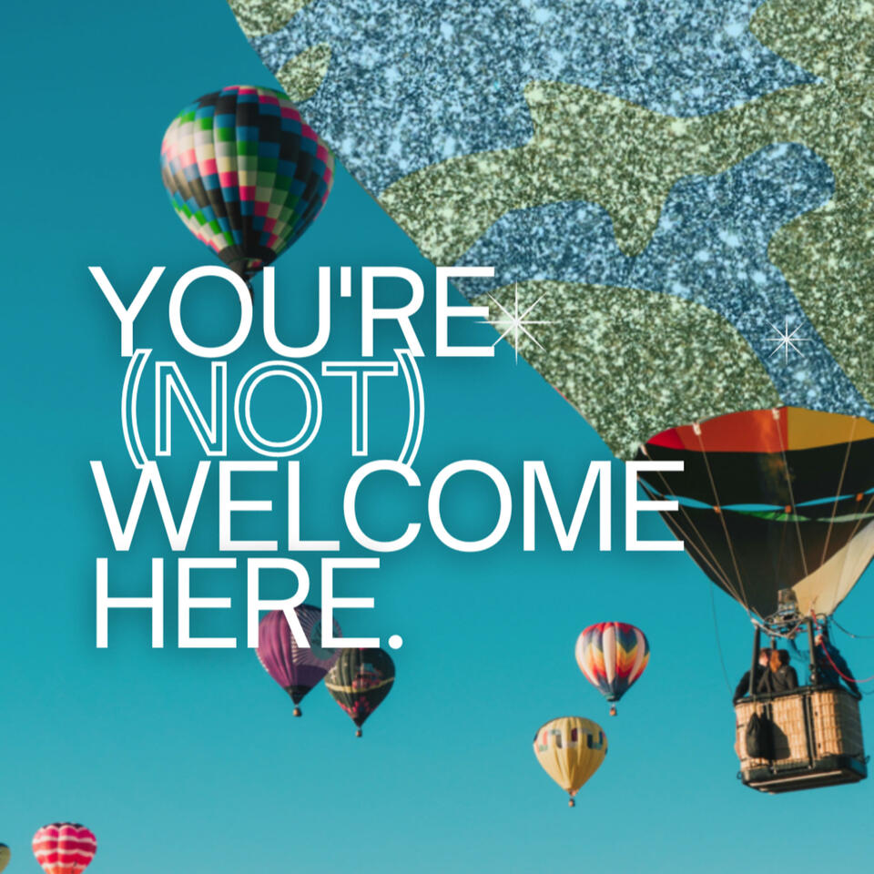 You're (Not) Welcome Here