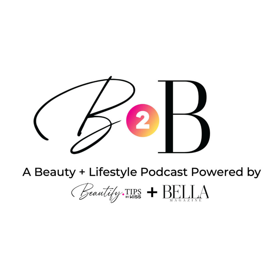 B2B: A Beauty & Lifestyle Podcast Powered by Beautify.tips by KISS + BELLA Magazine