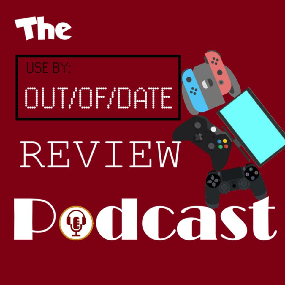 The Out-of-Date Review Podcast