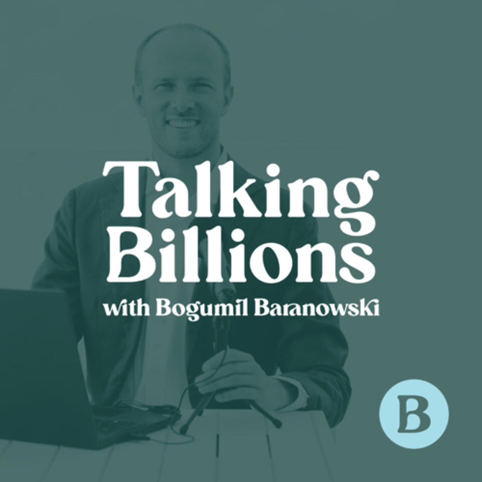 Talking Billions with Bogumil Baranowski