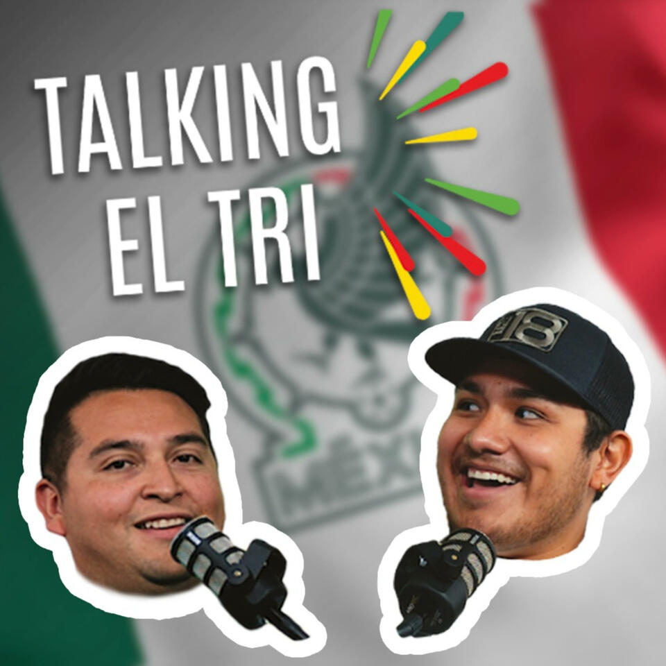 Talking El Tri - Mexico soccer podcast