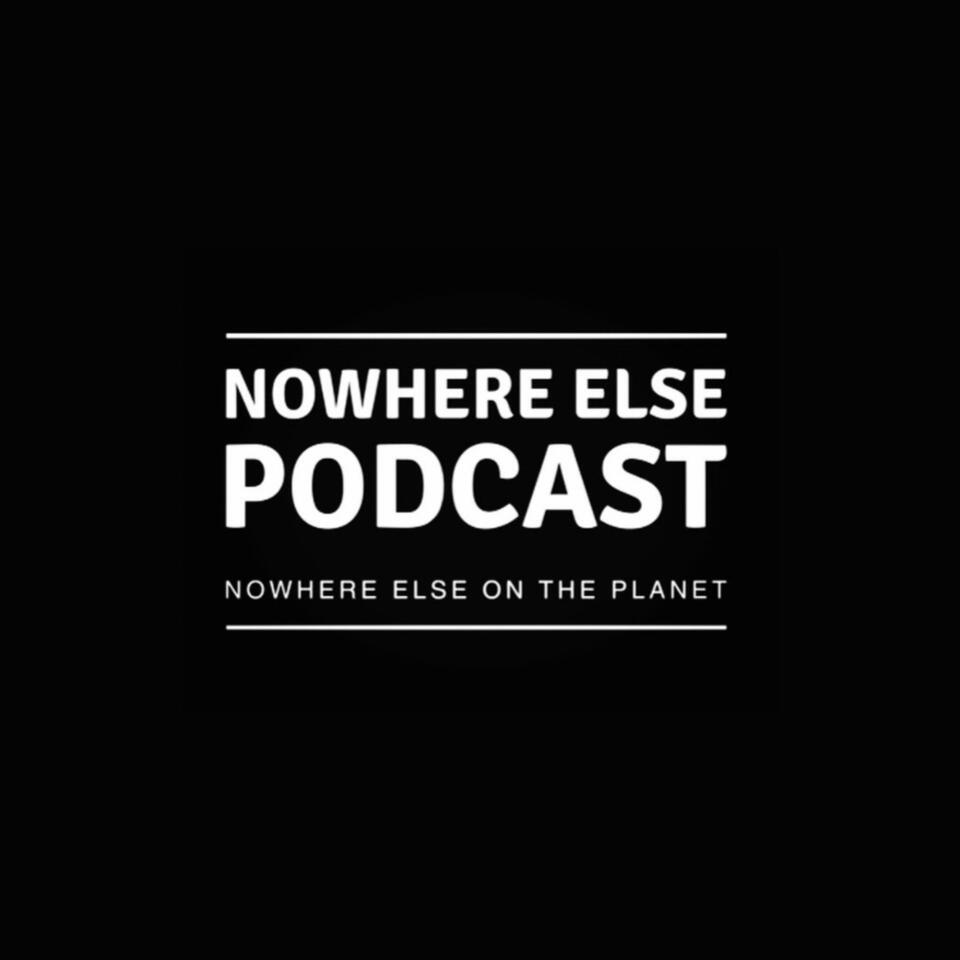 Nowhere Else Podcast