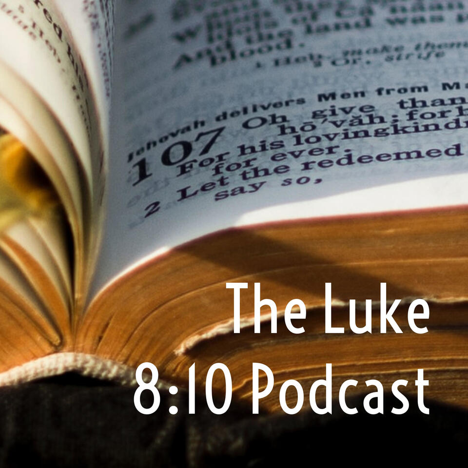 The Luke 8:10 Podcast