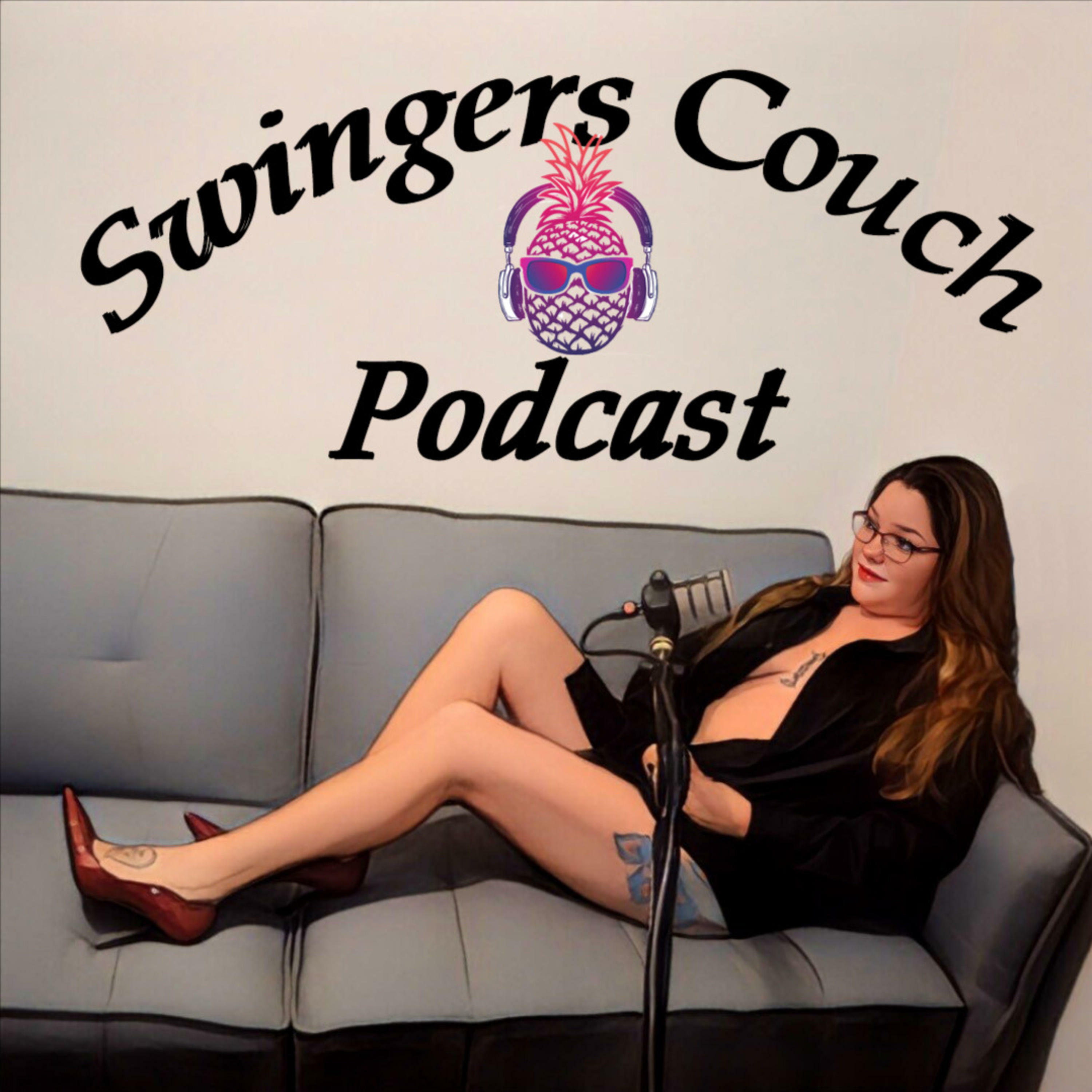 ♫ swingers couch podcast Swingers couch podcast was created to share our sexy stories and help people by answering some of their questions about the Lifestyle