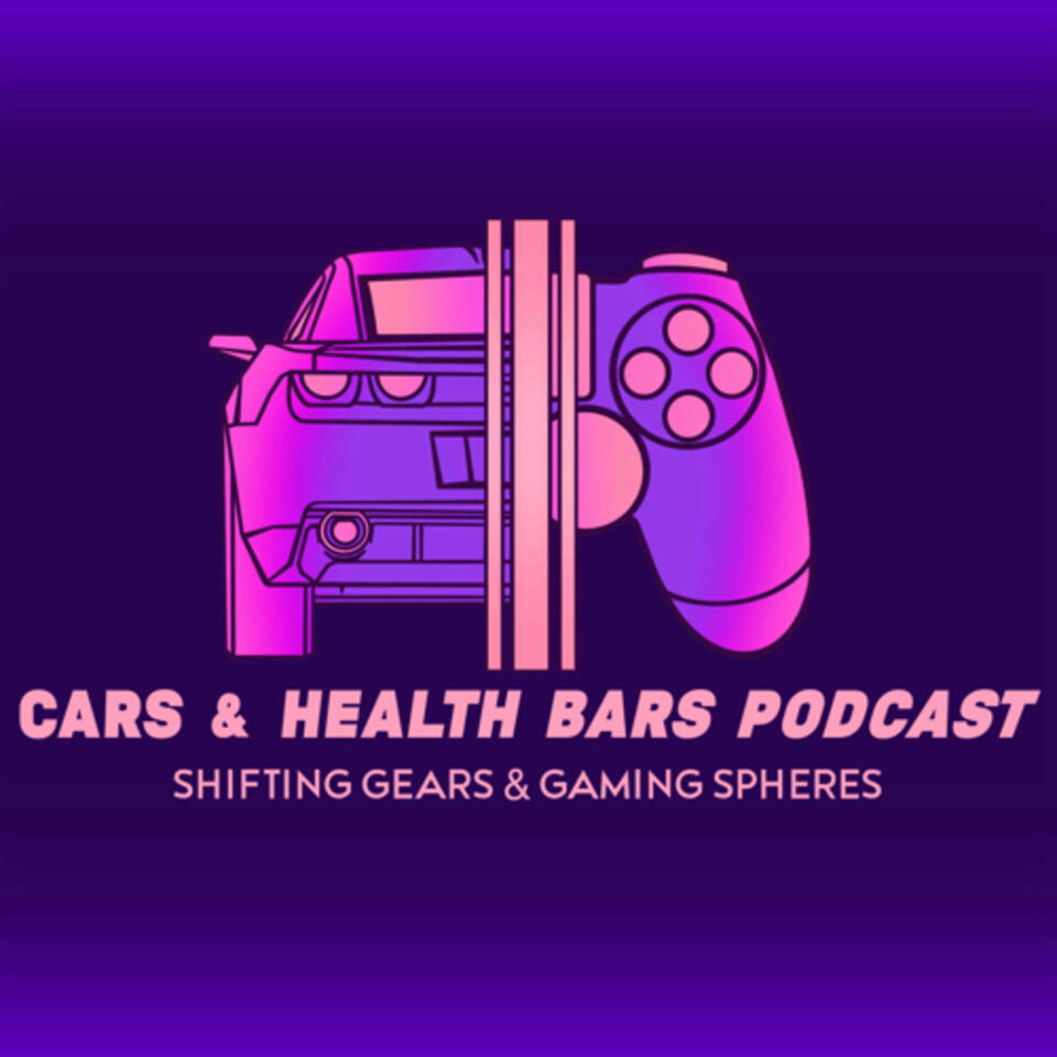 Cars and Health Bars Podcast