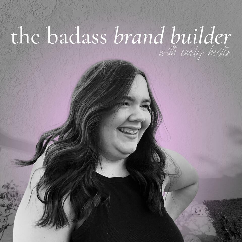 The Badass Brand Builder with Emily Hester