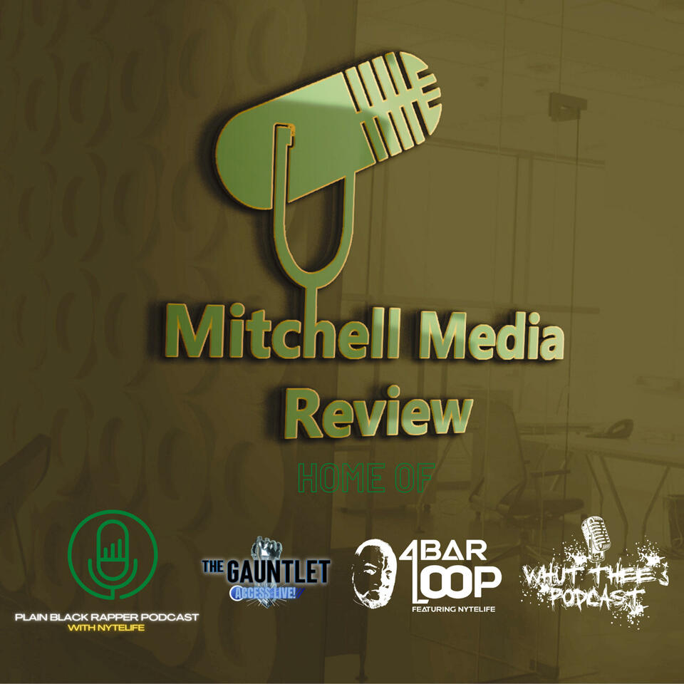 Mitchell Media Review - Home of Whut? Thee Podcast!, The Plain Black Rapper Podcast and 4BarLoop