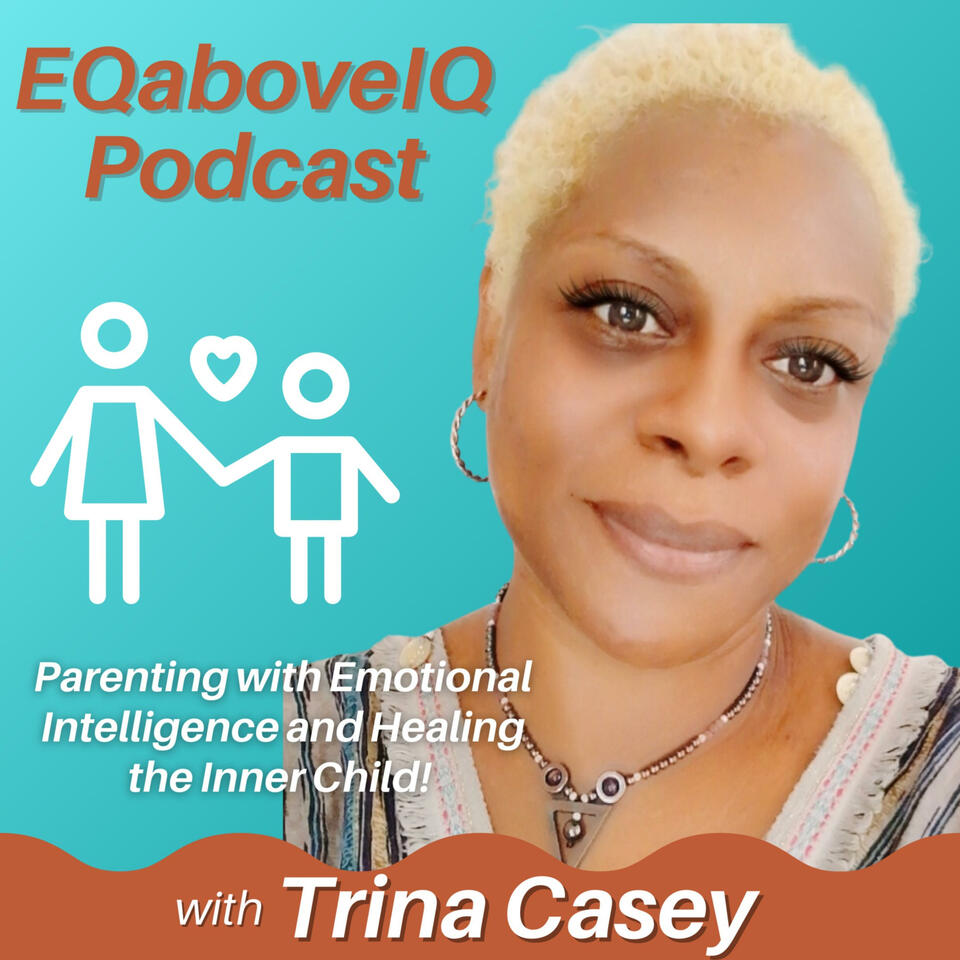 EQaboveIQ-Parenting with Emotional Intelligence and Healing the Inner Child