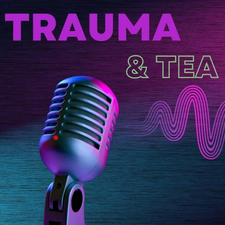 Trauma and Tea