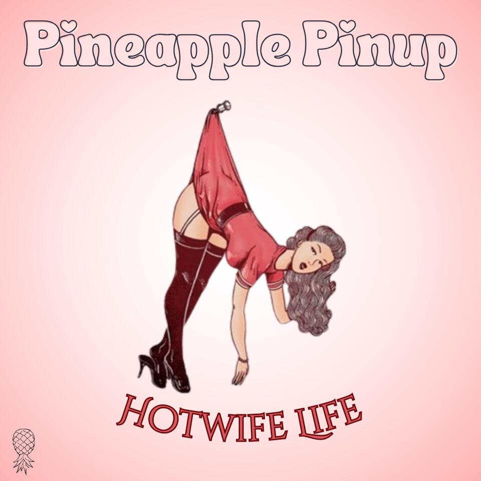 Pineapple Pinup: Hotwife Life | iHeart