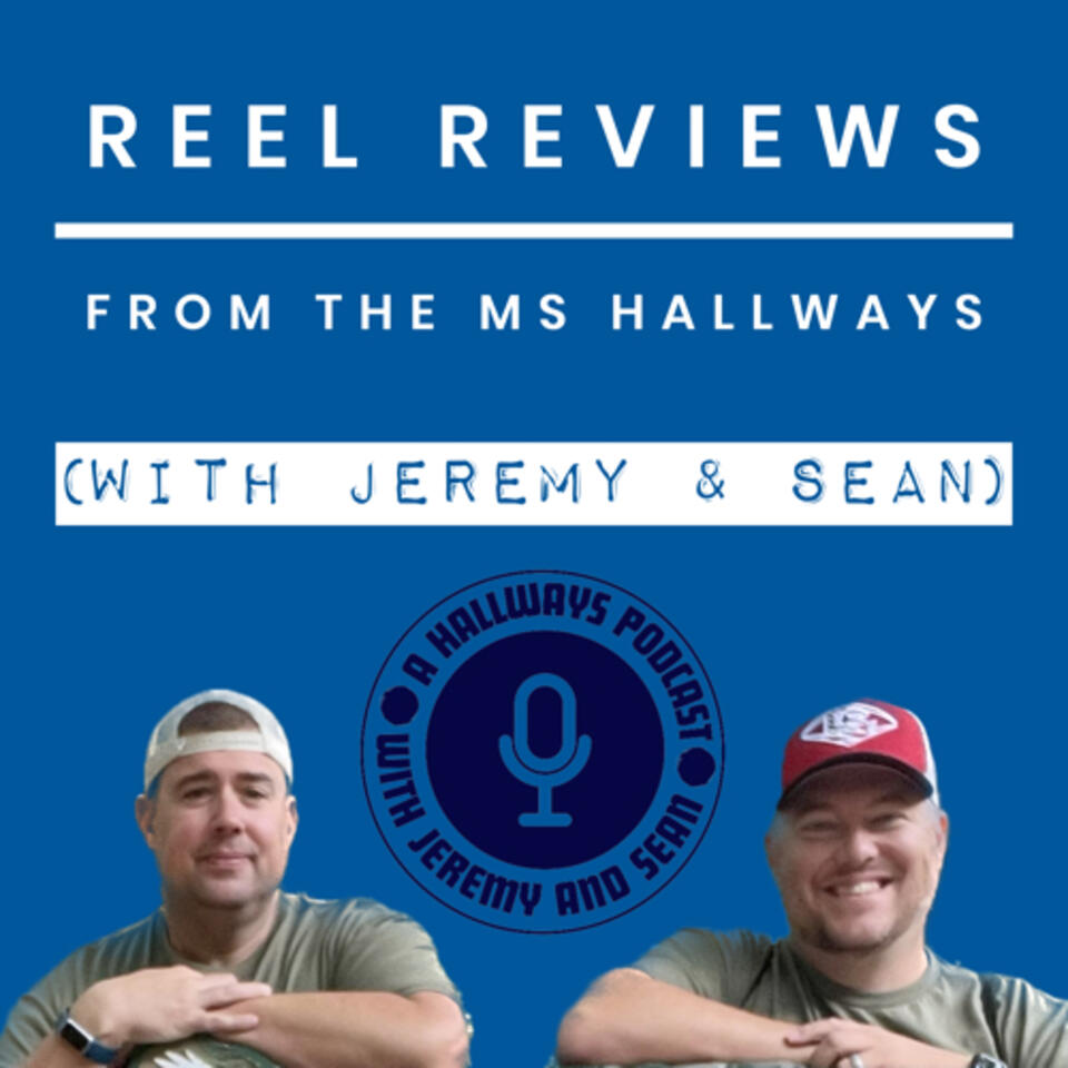 Reel Reviews From the MS Hallways (with Jeremy and Sean)