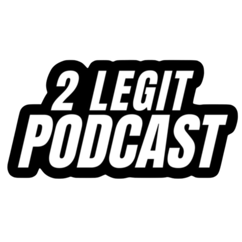 2 Legit Podcast