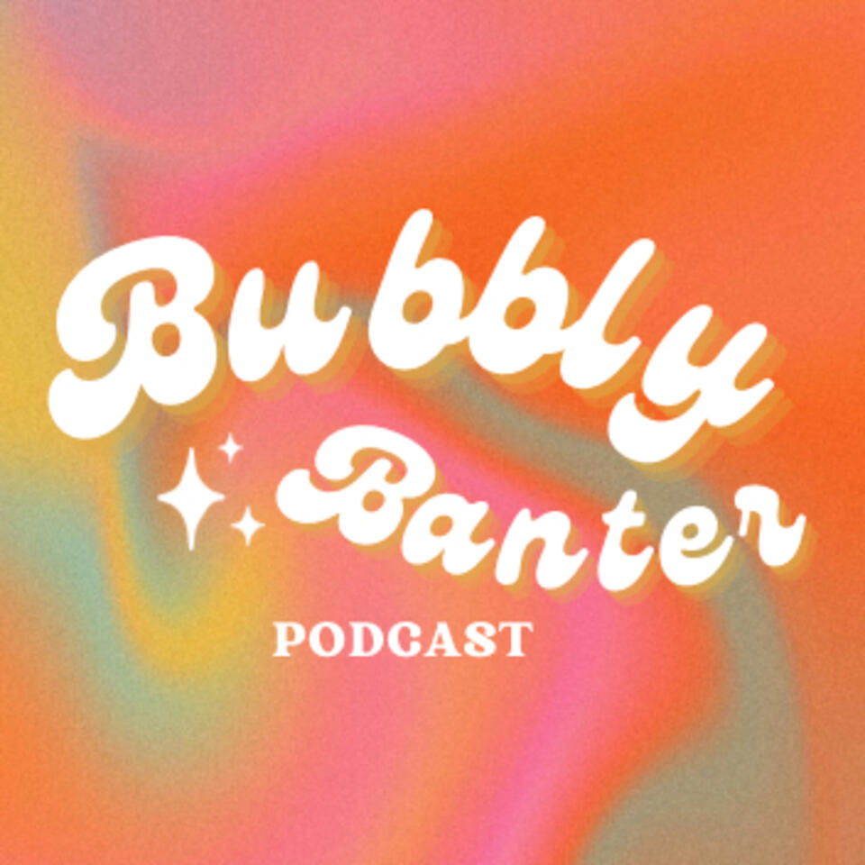 Bubbly Banter Podcast