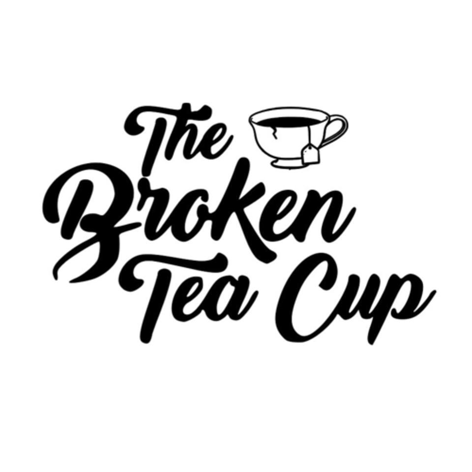 The Broken Tea Cup Podcast