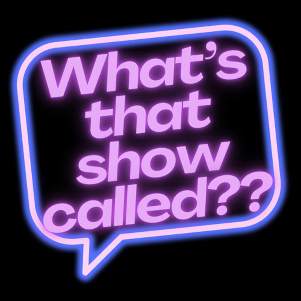 What’s That Show Called??