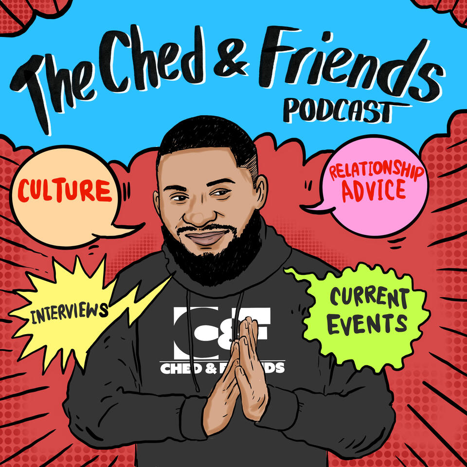 The Ched And Friends Podcast