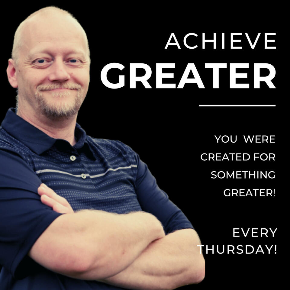 Achieve Greater: The World Needs What You Have