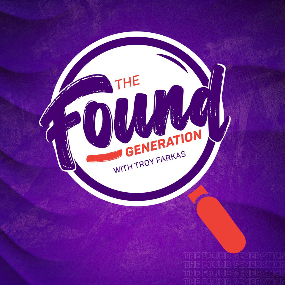 The Found Generation with Troy Farkas