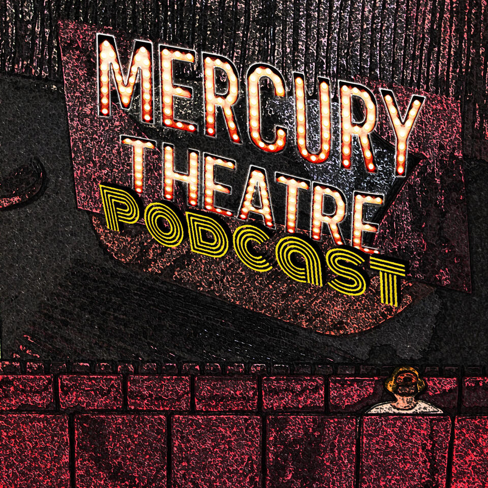 Mercury Theatre Podcast