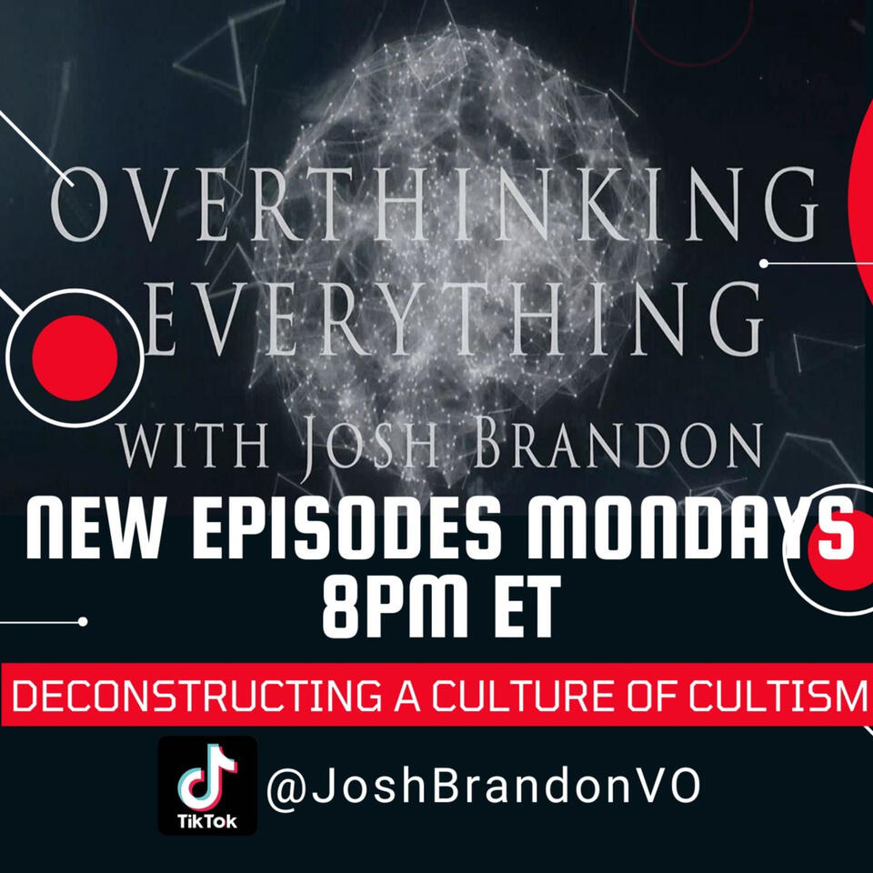 Overthinking Everything with Josh Brandon
