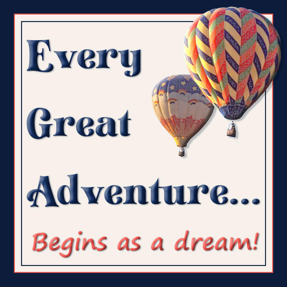 Every Great Adventure... begins as a dream.