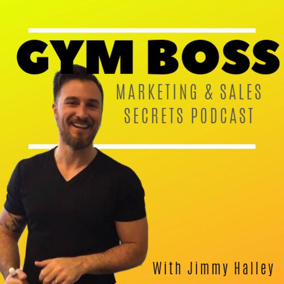 The Gym Boss Podcast - Marketing and Sales Secrets