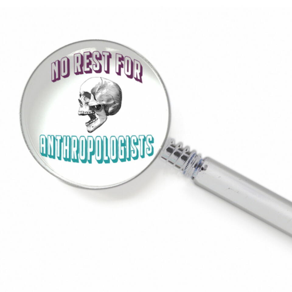 No Rest For Anthropologists