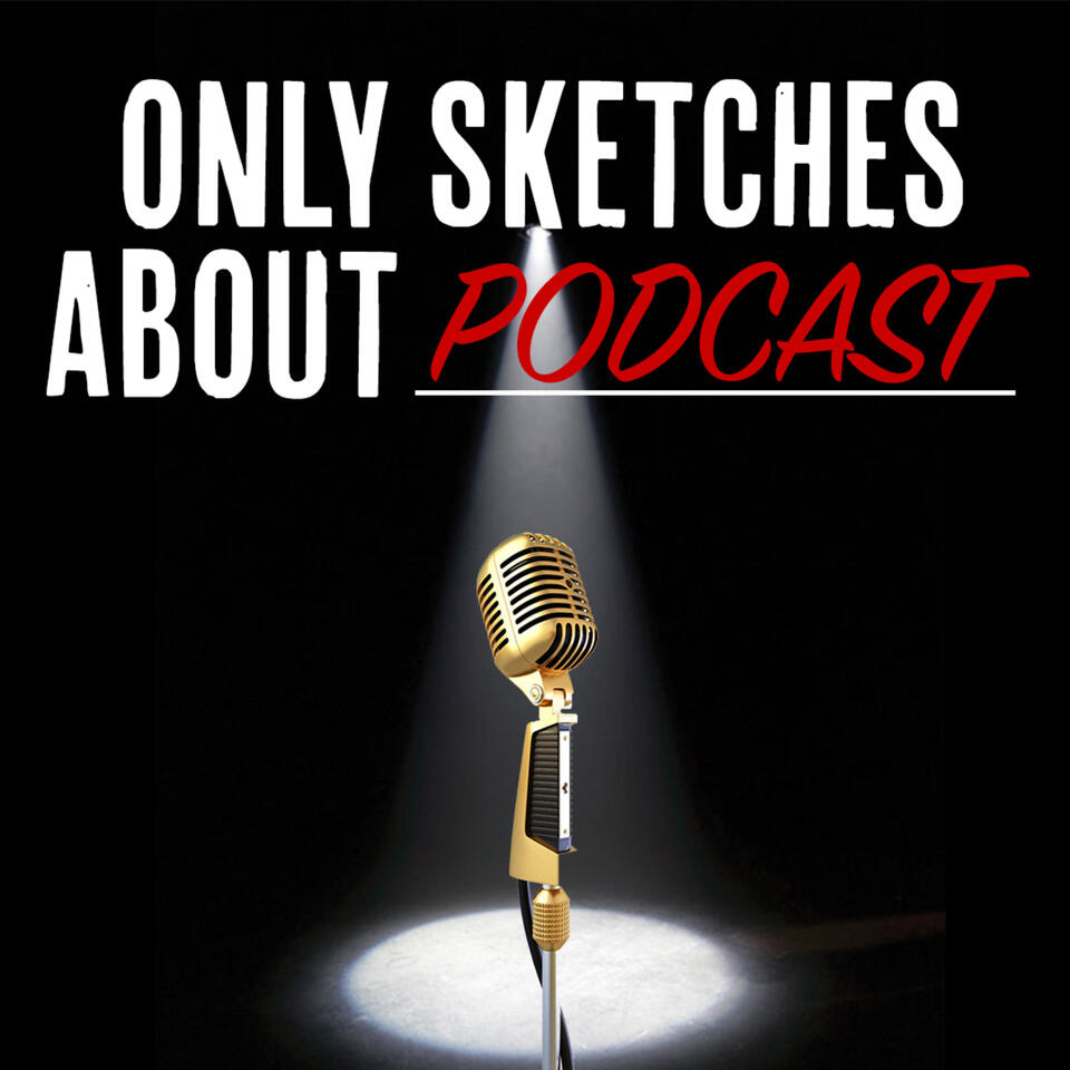 Only Sketches About Podcast