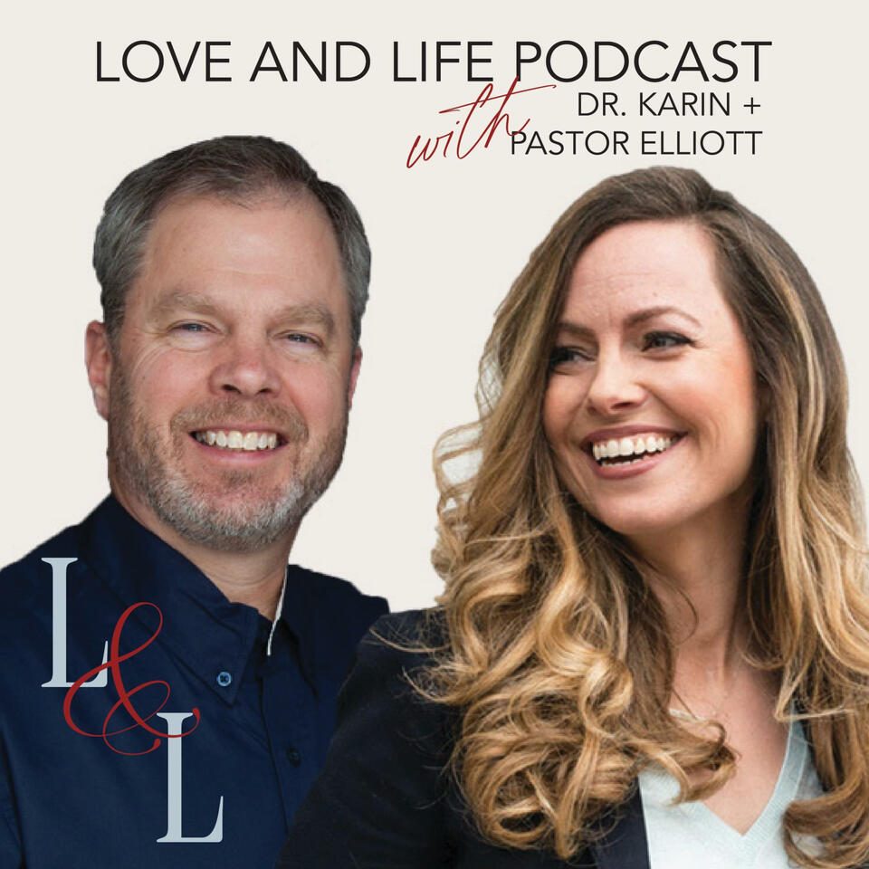 Love & Life with Dr. Karin & Pastor Elliott