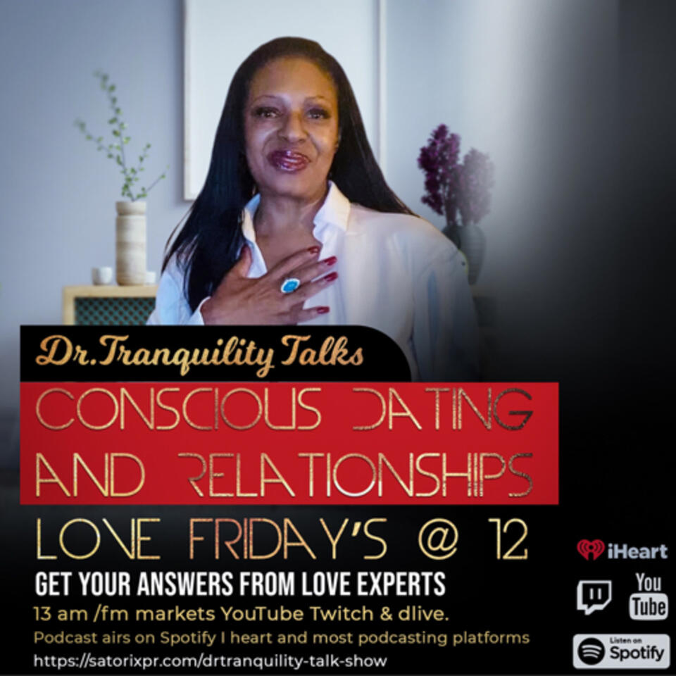 Conscious Dating and Relationships with Dr.Tranquility
