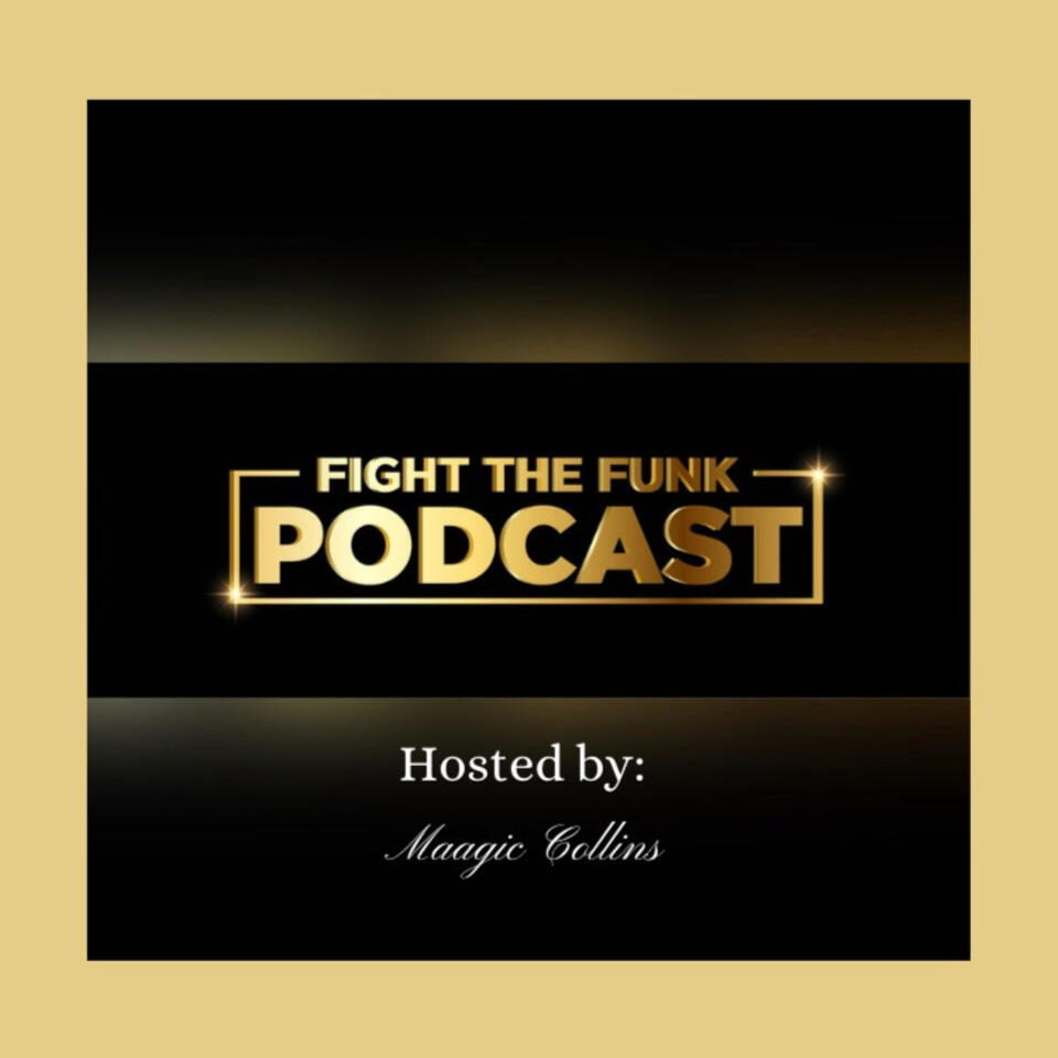 🎧 Fight The Funk Podcast: Hosted by Maagic Collins